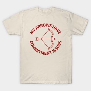 My Arrows Have Commitment Issues | Funny Archery T-Shirt